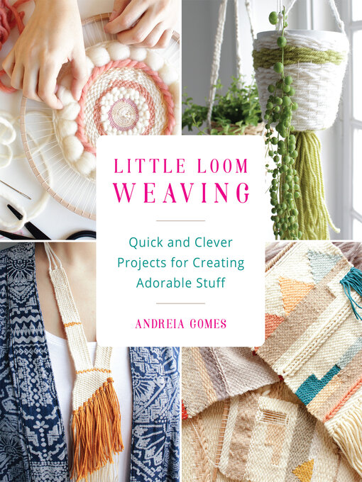 Title details for Little Loom Weaving by Andreia Gomes - Wait list